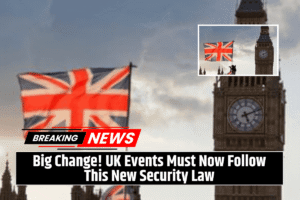 Big Change! UK Events Must Now Follow This New Security Law