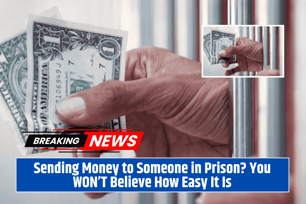 Sending Money to Someone in Prison? You WON’T Believe How Easy It Is